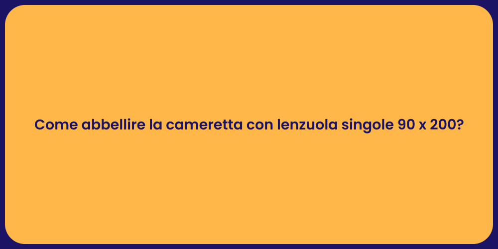 Come abbellire la cameretta con lenzuola singole 90 x 200?