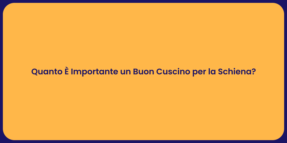 Quanto È Importante un Buon Cuscino per la Schiena?