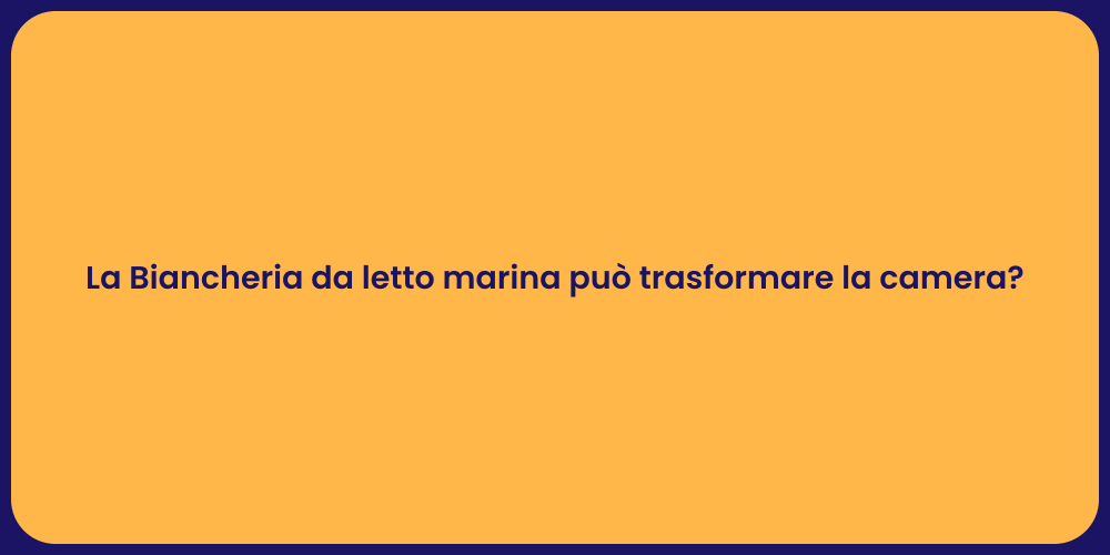 La Biancheria da letto marina può trasformare la camera?