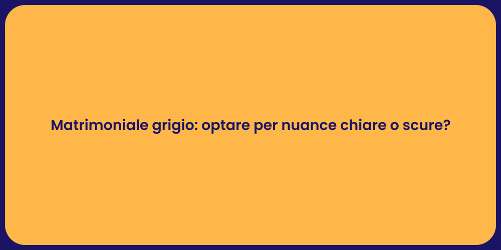 Matrimoniale grigio: optare per nuance chiare o scure?