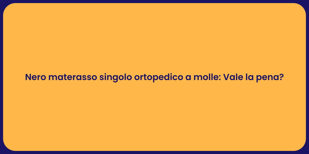 Nero materasso singolo ortopedico a molle: Vale la pena?