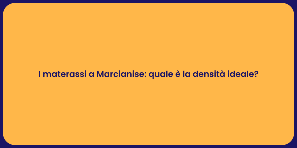I materassi a Marcianise: quale è la densità ideale?