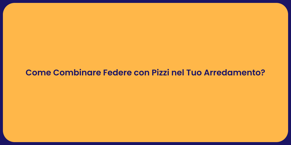 Come Combinare Federe con Pizzi nel Tuo Arredamento?