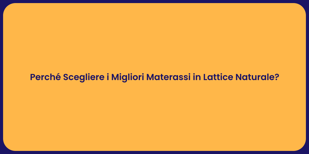 Perché Scegliere i Migliori Materassi in Lattice Naturale?