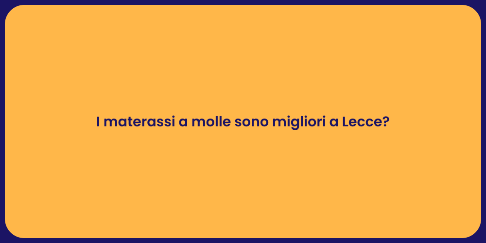 I materassi a molle sono migliori a Lecce?