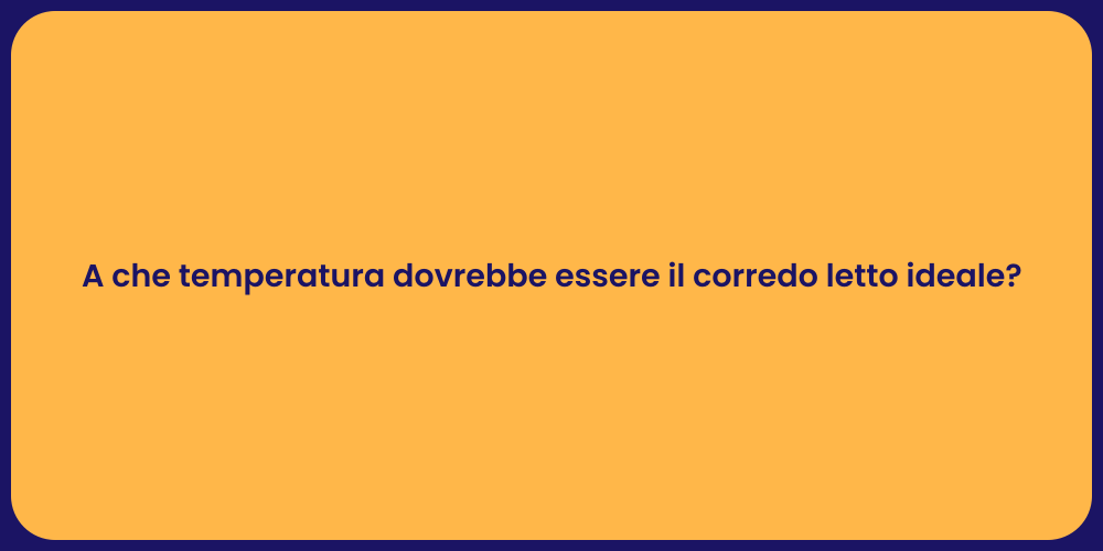 A che temperatura dovrebbe essere il corredo letto ideale?