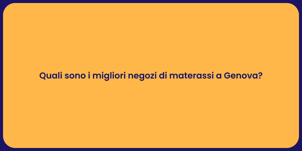 Quali sono i migliori negozi di materassi a Genova?