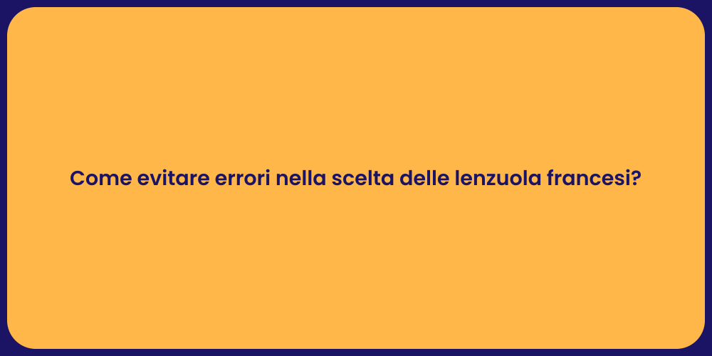Come evitare errori nella scelta delle lenzuola francesi?