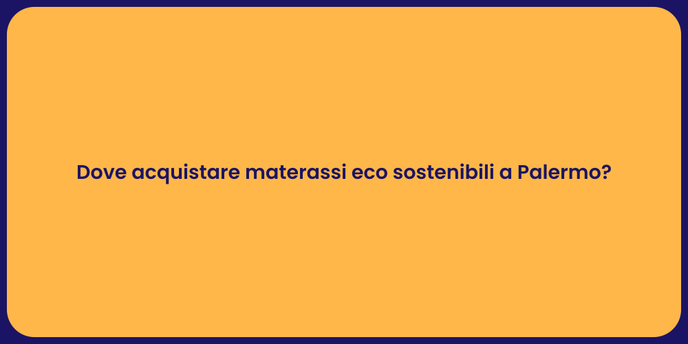 Dove acquistare materassi eco sostenibili a Palermo?