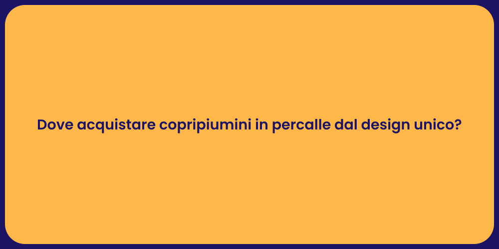 Dove acquistare copripiumini in percalle dal design unico?