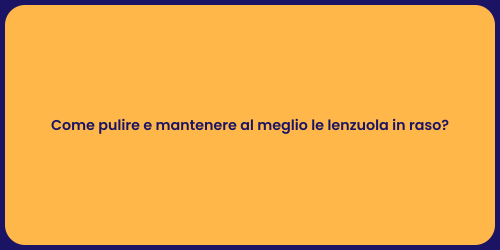 Come pulire e mantenere al meglio le lenzuola in raso?