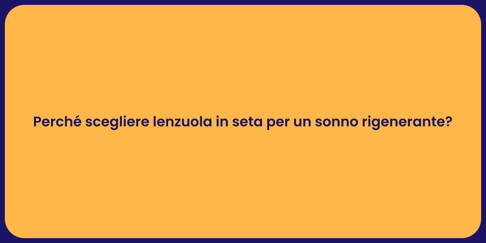Perché scegliere lenzuola in seta per un sonno rigenerante?