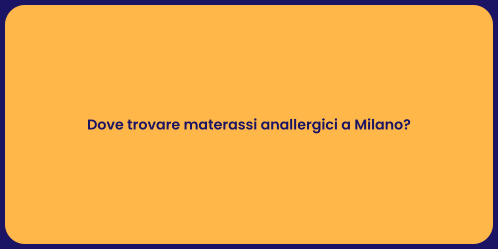 Dove trovare materassi anallergici a Milano?