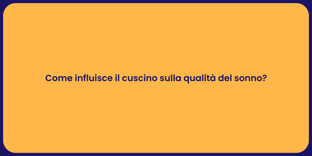 Come influisce il cuscino sulla qualità del sonno?