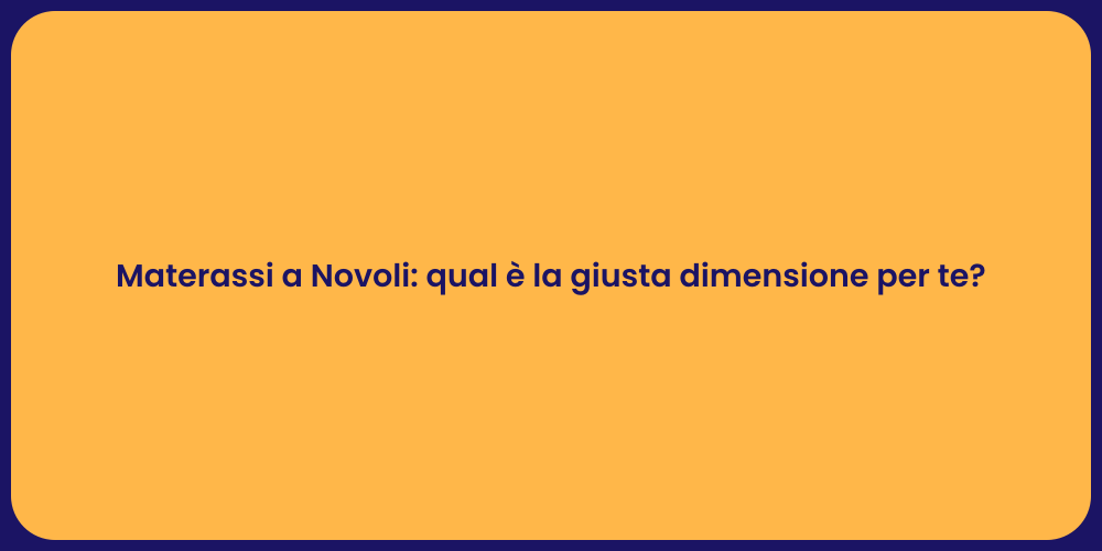Materassi a Novoli: qual è la giusta dimensione per te?