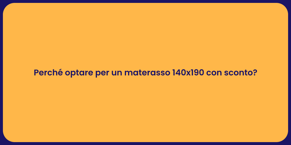 Perché optare per un materasso 140x190 con sconto?