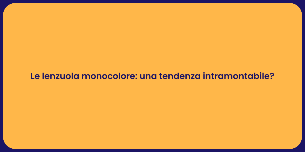 Le lenzuola monocolore: una tendenza intramontabile?