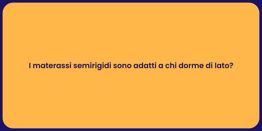 I materassi semirigidi sono adatti a chi dorme di lato?