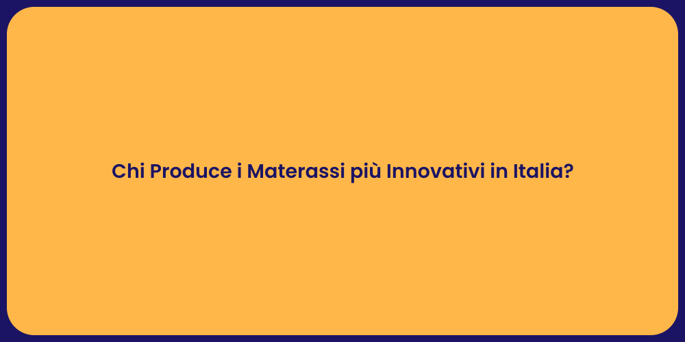 Chi Produce i Materassi più Innovativi in Italia?