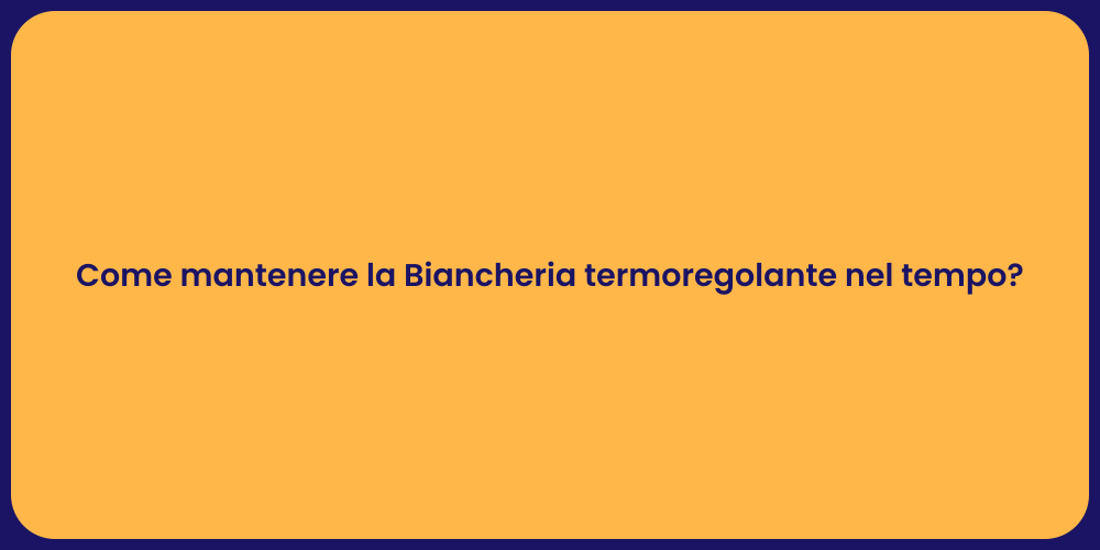 Come mantenere la Biancheria termoregolante nel tempo?
