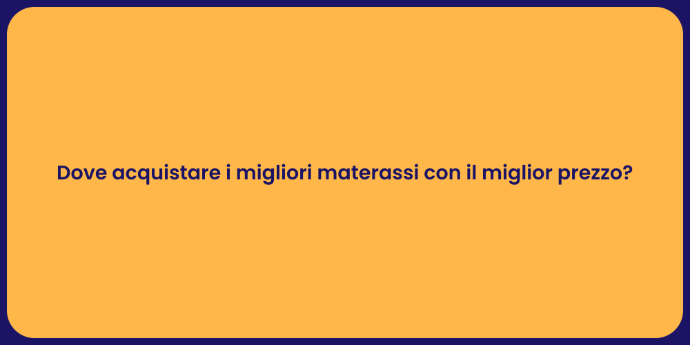 Dove acquistare i migliori materassi con il miglior prezzo?
