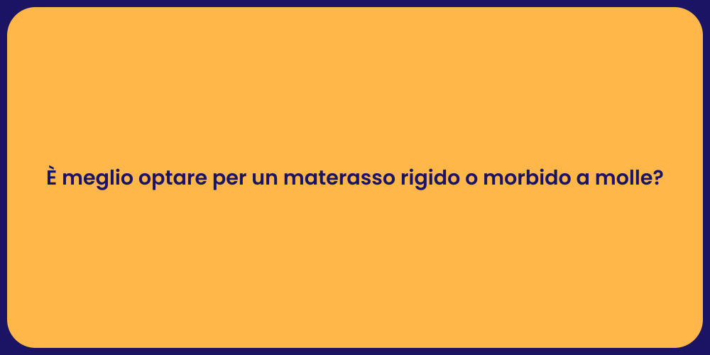 È meglio optare per un materasso rigido o morbido a molle?