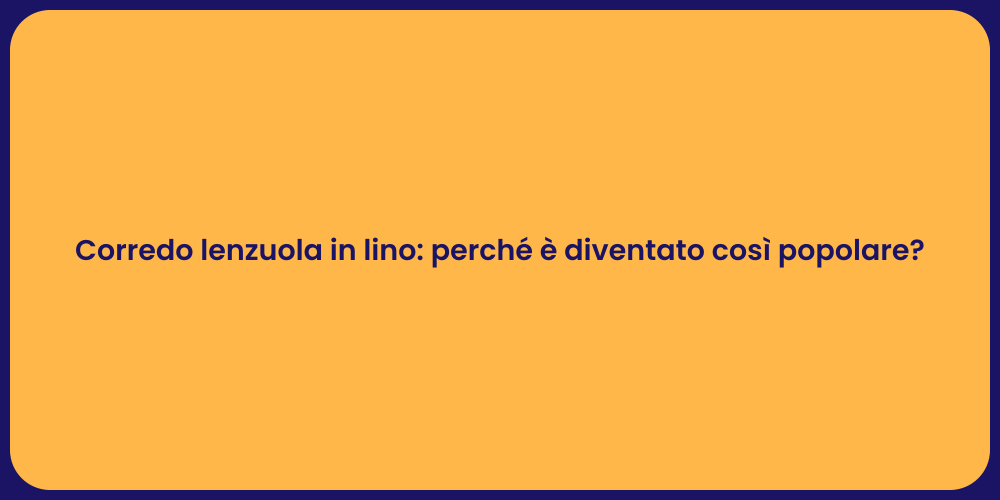 Corredo lenzuola in lino: perché è diventato così popolare?