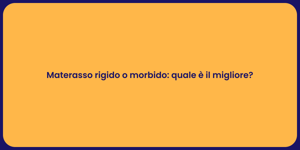 Materasso rigido o morbido: quale è il migliore?