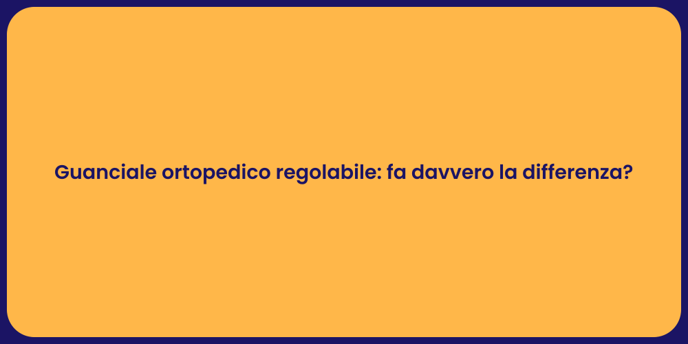 Guanciale ortopedico regolabile: fa davvero la differenza?