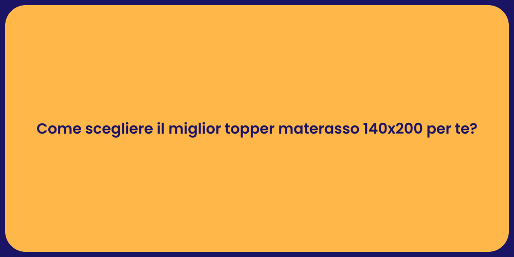 Come scegliere il miglior topper materasso 140x200 per te?