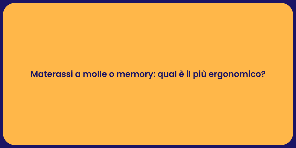Materassi a molle o memory: qual è il più ergonomico?