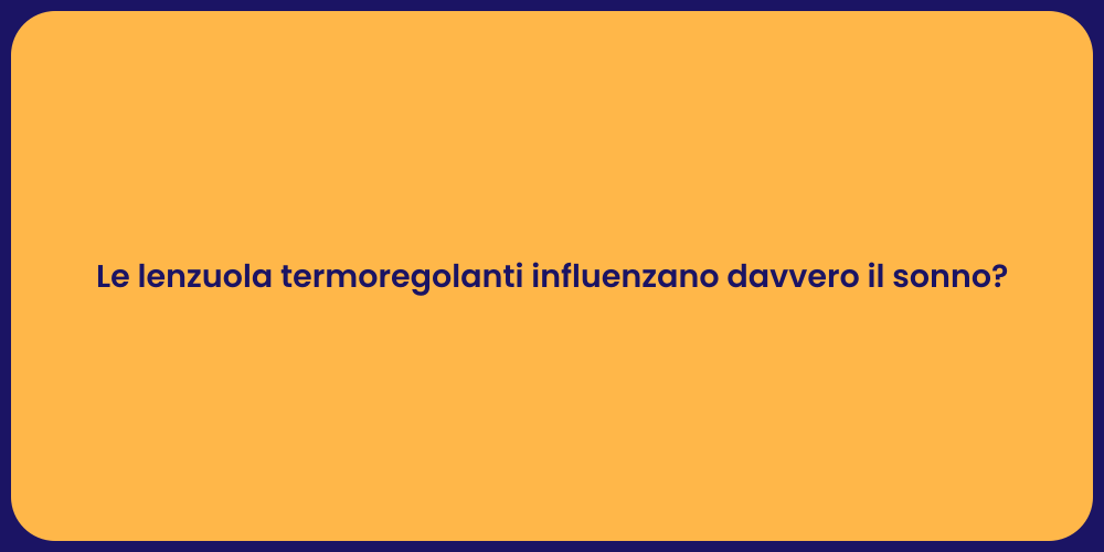Le lenzuola termoregolanti influenzano davvero il sonno?