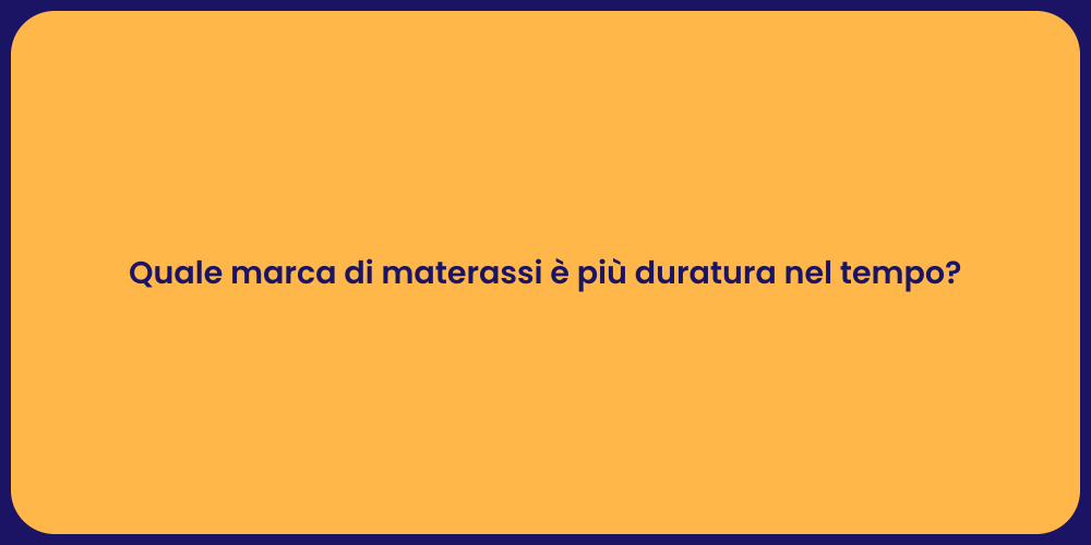 Quale marca di materassi è più duratura nel tempo?