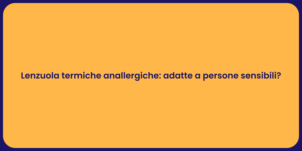 Lenzuola termiche anallergiche: adatte a persone sensibili?