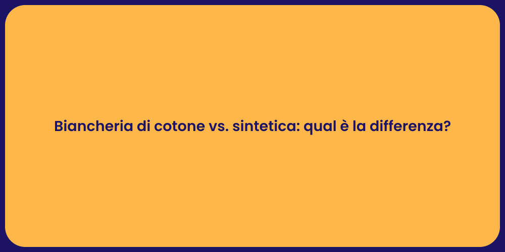 Cotone vs Sintetica: Quale Scegliere?