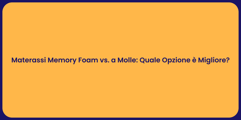 Materassi Memory Foam vs. a Molle: Quale Opzione è Migliore?