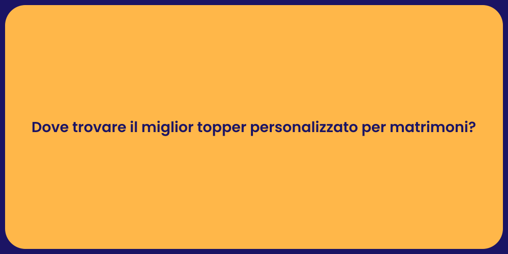 Dove trovare il miglior topper personalizzato per matrimoni?