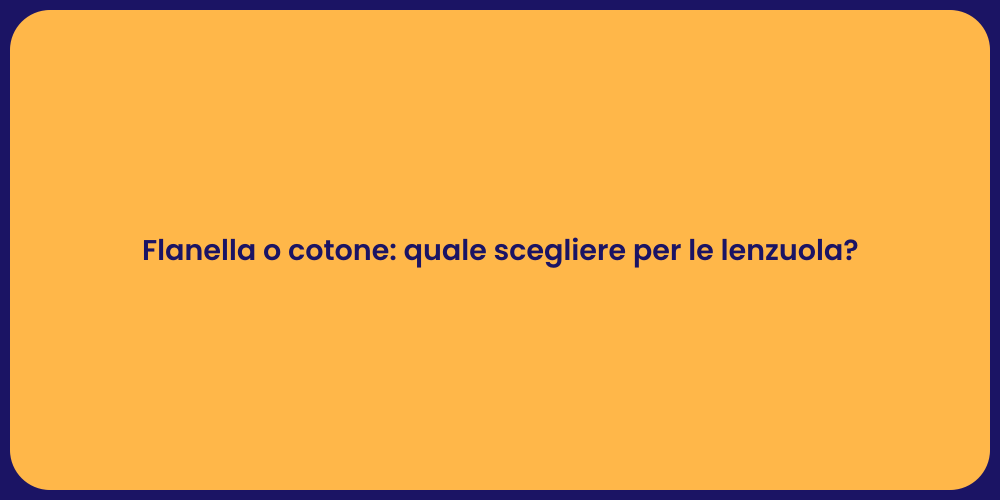 Flanella o cotone: quale scegliere per le lenzuola?