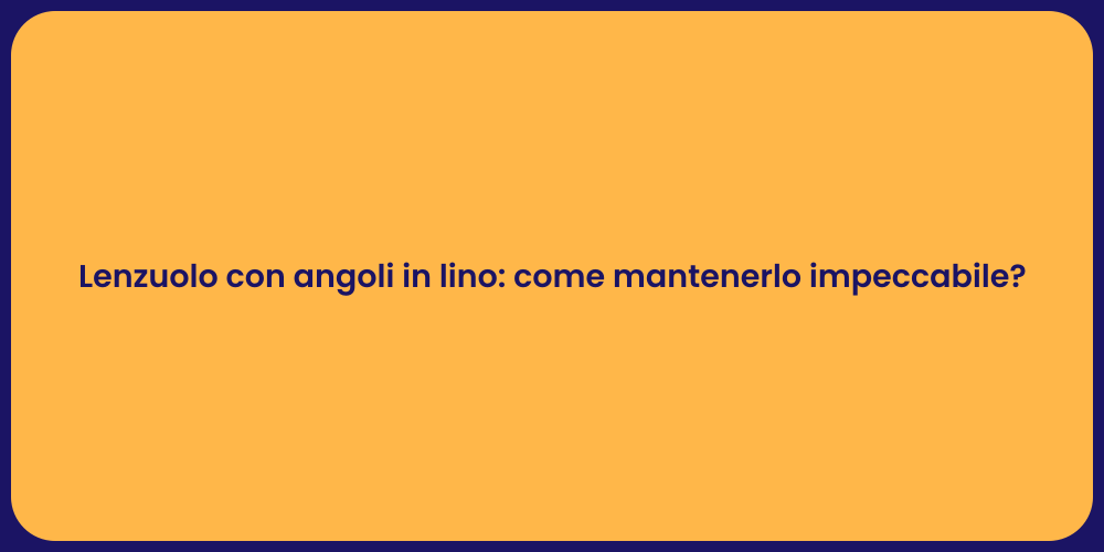 Lenzuolo con angoli in lino: come mantenerlo impeccabile?