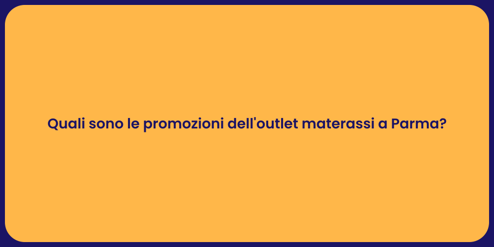 Quali sono le promozioni dell'outlet materassi a Parma?