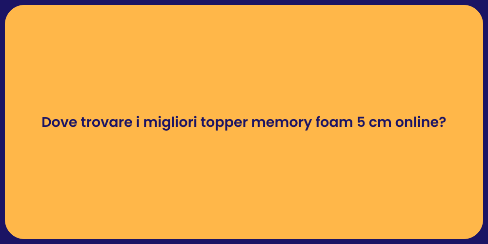 Dove trovare i migliori topper memory foam 5 cm online?