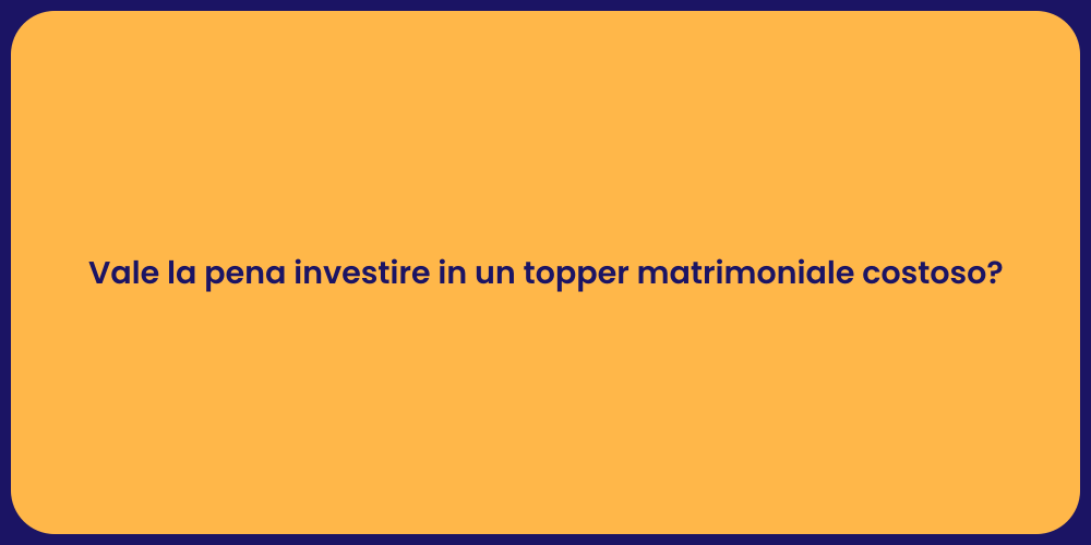 Vale la pena investire in un topper matrimoniale costoso?