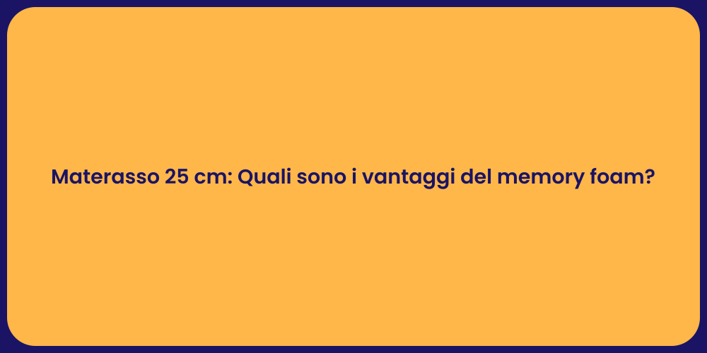 Materasso 25 cm: Quali sono i vantaggi del memory foam?