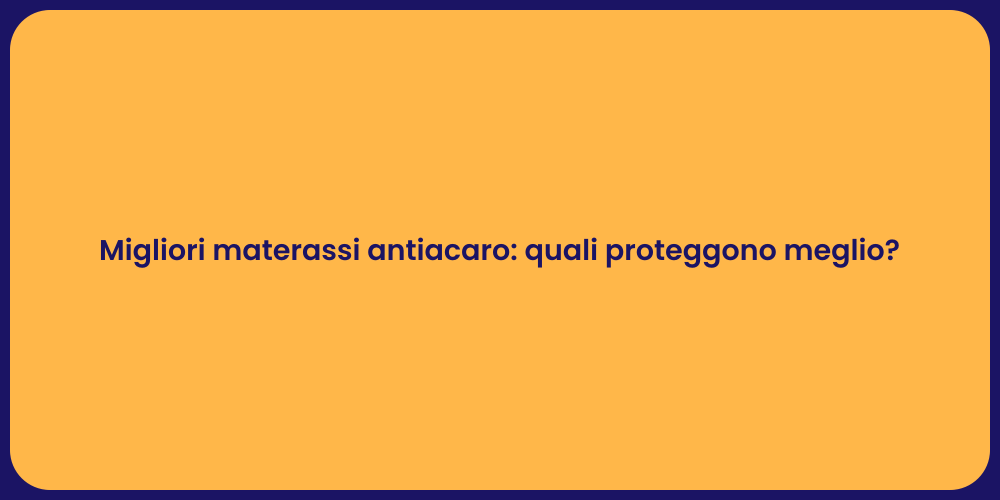 Migliori materassi antiacaro: quali proteggono meglio?