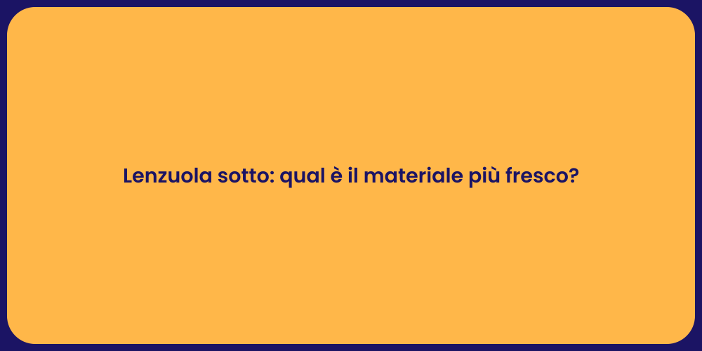 Lenzuola sotto: qual è il materiale più fresco?