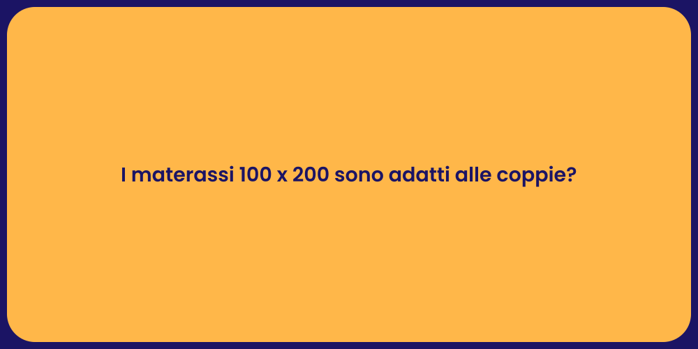 I materassi 100 x 200 sono adatti alle coppie?