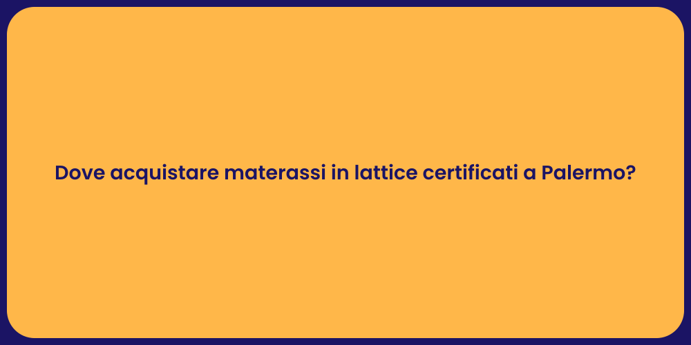 Dove acquistare materassi in lattice certificati a Palermo?