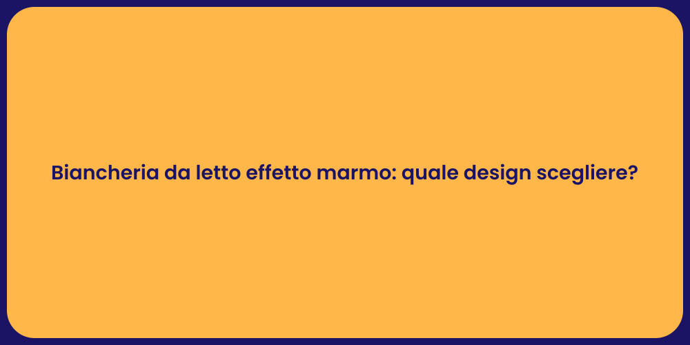 Biancheria da letto effetto marmo: quale design scegliere?