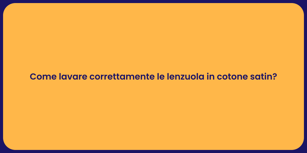 Come lavare correttamente le lenzuola in cotone satin?