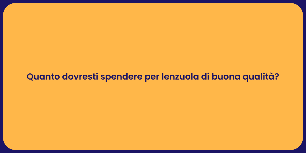 Quanto dovresti spendere per lenzuola di buona qualità?